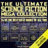 The Ultimate Science Fiction Mega Collection: 24 of the Best Sci-Fi Books of All Time cover
